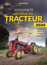 Almanach les fous du tracteur : 2024 - Jany Huguet