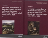 Le voyage pédestre dans la littérature non fictionnelle de langue allemande : Wanderung et Wanderschaft entre 1770 et 1850 - Arlette Kosch