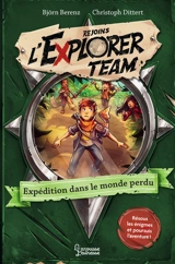 Rejoins l'Explorer team. Vol. 2. Expédition dans le monde perdu : résous les énigmes et poursuis l'aventure ! - Björn Berenz