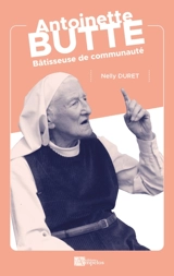 Antoinette Butte : bâtisseuse de communauté - Nelly Duret
