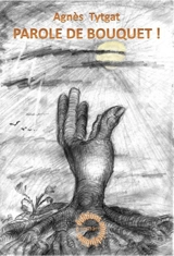 Parole de bouquet ! : roman alchi-comique - Agnès Tytgat