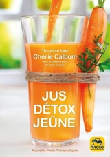 Jus, détox, jeûne : pour se purifier et se débarrasser des toxines - Cherie Calbom