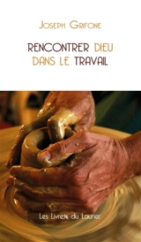 Rencontrer Dieu dans le travail - Joseph Grifone