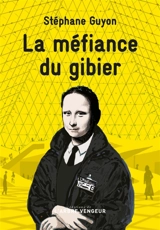 La méfiance du gibier - Stéphane Guyon