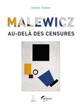Malewicz : au-delà des censures - Andrei Boris Nakov