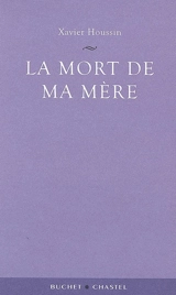 La mort de ma mère - Xavier Houssin