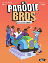 Les Parodie Bros. Vol. 2. Histoires incroyables - Olivier Pbros