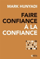 Faire confiance à la confiance - Mark Hunyadi