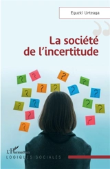 La société de l'incertitude - Eguzki Urteaga