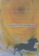 Psychiatre et homéopathe : du trouble mélancolique au trouble cancéreux - Geneviève Ziegel