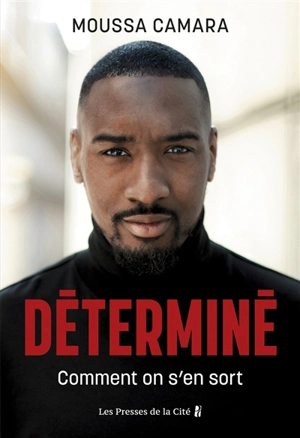 Déterminé : comment on s'en sort - Moussa Camara