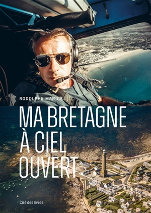 Bretagne à ciel ouvert - Rodolphe Marics