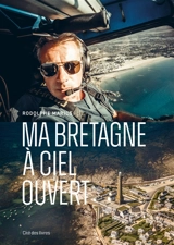 Bretagne à ciel ouvert - Rodolphe Marics