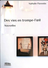Des vies en trompe-l'oeil - Nathalie Florentin
