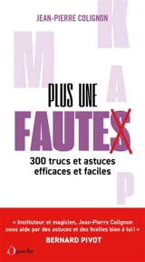 Plus une faute : 300 trucs et astuces efficaces et faciles - Jean-Pierre Colignon