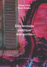 Dictionnaire poétique des portes : poèmes et photographies - Zaïna Folco