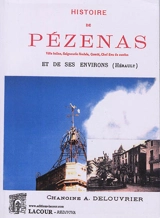 Histoire de Pézenas et de ses environs (Hérault) : ville latine, seigneurie féodale, comté, chef-lieu de canton - Alphonse Delouvrier