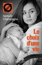 Le choix d'une vie - Samuel Champagne