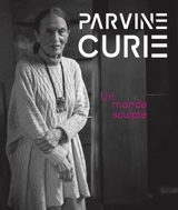 Parvine Curie : un monde sculpté