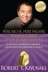 Père riche, père pauvre pour les ados - Robert T. Kiyosaki