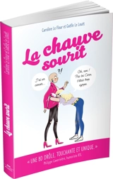 La chauve sourit : mon cancer va vous faire mourir... de rire ! - Caroline Le Flour
