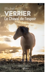 Le cheval de l'espoir - Michel Verrier