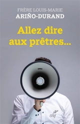 Allez dire aux prêtres - Louis-Marie Arino-Durand