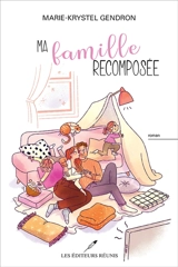 Ma famille recomposée - Marie-Krystel Gendron