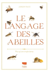 Le langage des abeilles : plus qu'une simple danse - Jürgen Tautz