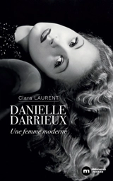 Danielle Darrieux : une femme moderne - Clara Laurent