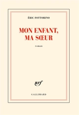 Mon enfant, ma soeur - Eric Fottorino
