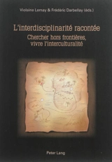 L'interdisciplinarité racontée : chercher hors frontières, vivre l'interculturalité