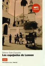 Los espejuelos de Lennon : Cuba : nivel A1 - Dolores Soler-Espiauba