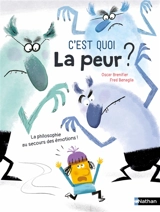 C'est quoi la peur ? : la philosophie au secours des émotions ! - Oscar Brenifier