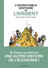 L'incroyable histoire de l'argent - Benoist Simmat