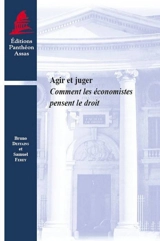 Agir et juger : comment les économistes pensent le droit - Bruno Deffains
