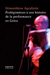 Prolégomènes à une histoire de la performance en Grèce - Dimosthenis Agrafiotis