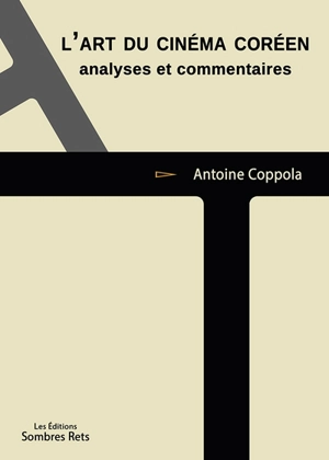 L'art du cinéma coréen : analyses et commentaires - Antoine Coppola