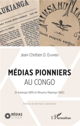 Médias pionniers au Congo : Su Kukianga (1891) et Minsamu Miayenge (1892) - Jean-Chrétien Ekambo Duasenge