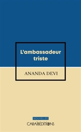 L'ambassadeur triste - Ananda Devi