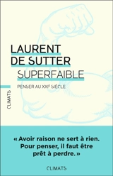Superfaible ! : penser au XXIe siècle - Laurent De Sutter
