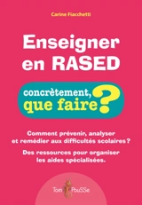Enseigner en Rased : comment prévenir, analyser et remédier aux difficultés scolaires ? : des ressources pour organiser les aides spécialisées - Carine Fiacchetti