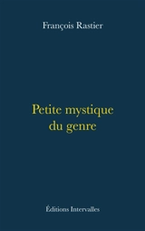Petite mystique du genre - François Rastier