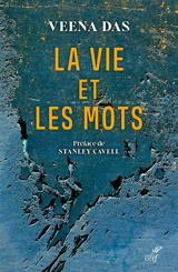 La vie et les mots : violence et descente dans l'ordinaire - Veena Das