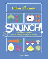 Snunch ! : 100 combos rapidos pour le boulot, sur le go et en solo - Cormier, Hubert