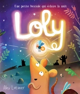 Loly : une petite bestiole qui éclaire la nuit - Alex Latimer