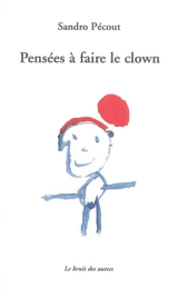 Pensées à faire le clown - Sandro Pécout-Olivier