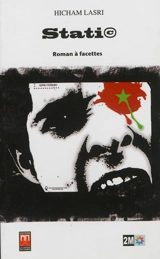 Stati© : roman à facettes - Hicham Lasri