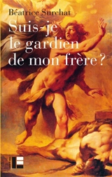 Suis-je le gardien de mon frère ? - Béatrice Surchat