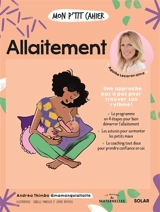 Mon p'tit cahier allaitement : une approche pas à pas pour trouver son rythme ! - Andréa Thimbo